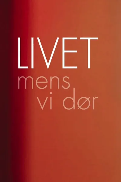 Livet mens vi dør