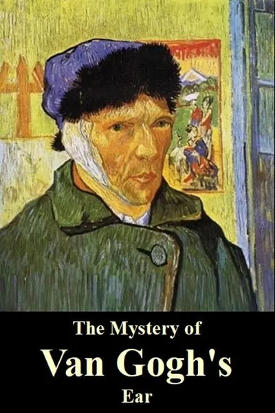 The Mystery of Van Gogh's Ear