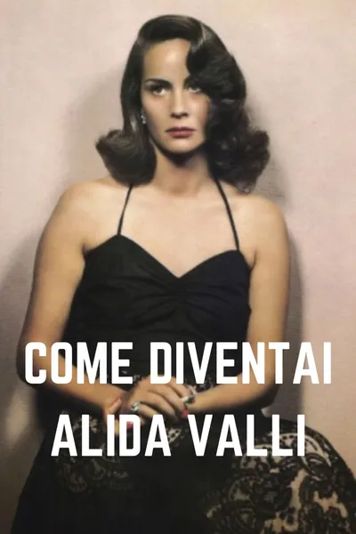 Come diventai Alida Valli