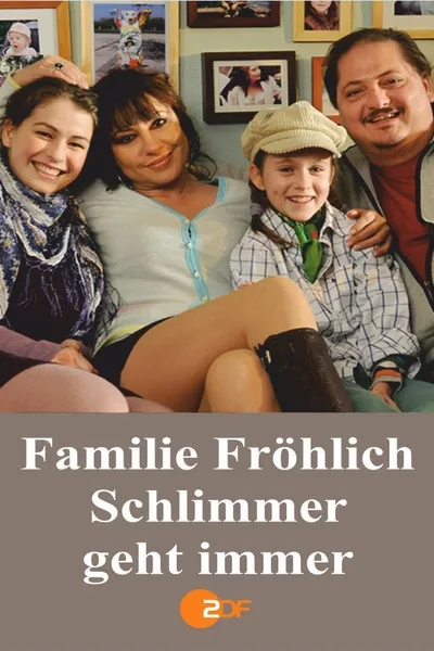 Familie Fröhlich – Schlimmer geht immer