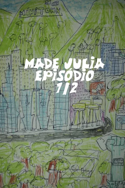 MADE JULIA episódio 1\2