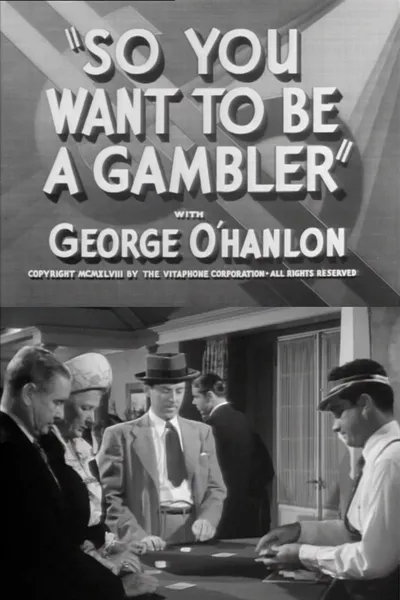 So You Want to Be a Gambler