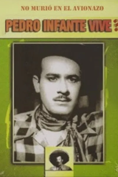 Pedro infante vive?