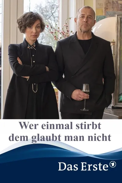 Wer einmal stirbt dem glaubt man nicht