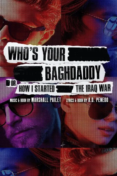 Who's Your Baghdaddy, or How I Started the Iraq War