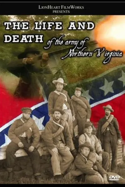 The Life & Death of the Army of Northern Virginia