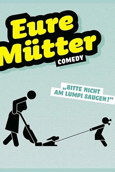 Eure Mütter - Bitte nicht am Lumpi saugen!