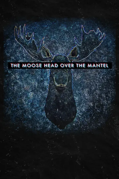 The Moose Head Over the Mantel