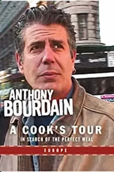 Anthony Bourdain: A Cook's Tour- Europe