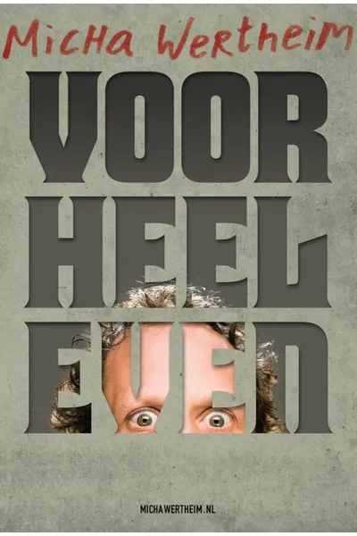 Micha Wertheim: Voor Heel Even