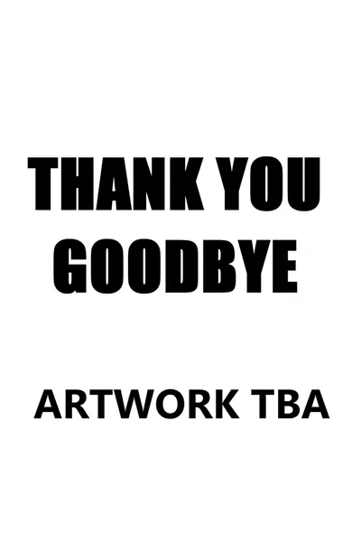 Thank You, Goodbye