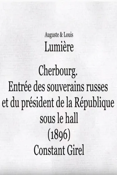 Cherbourg: Entrée des souverains russes et du président de la République sous le hall