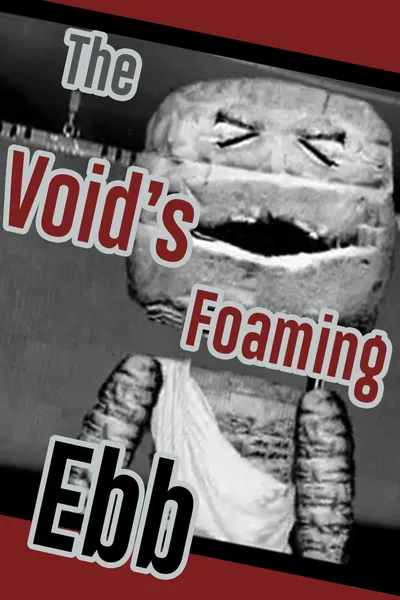 The Void's Foaming Ebb