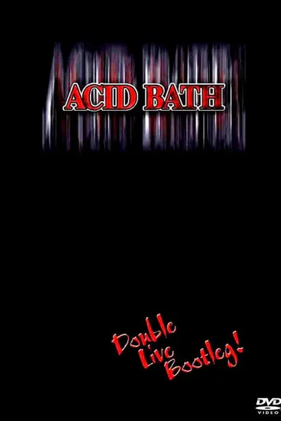 Acid Bath: Double Live Bootleg!