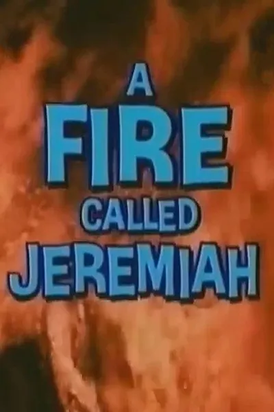 A Fire Called Jeremiah