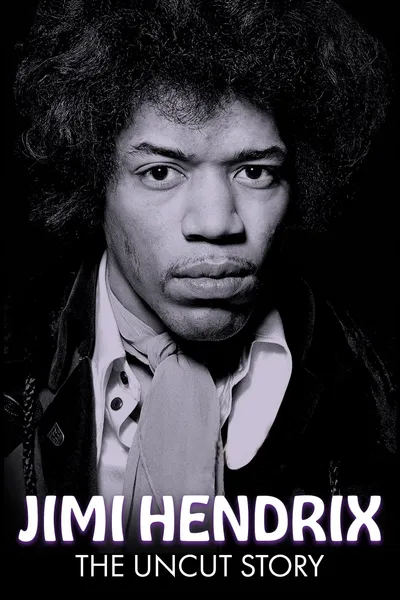 Jimi Hendrix: The Uncut Story