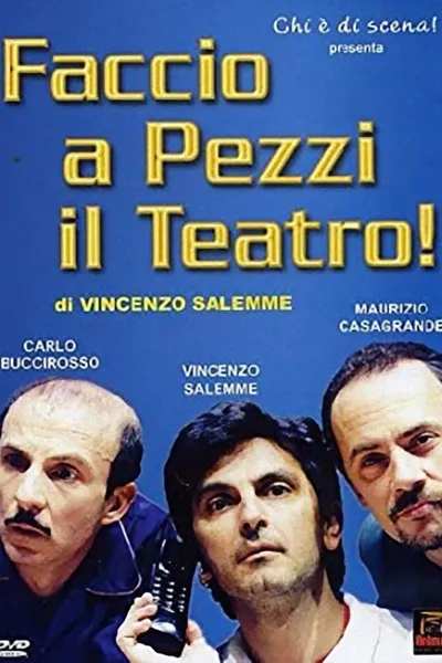 Faccio a pezzi il teatro!