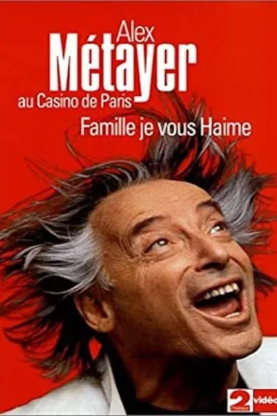 Alex Metayer: Famille je vous haime