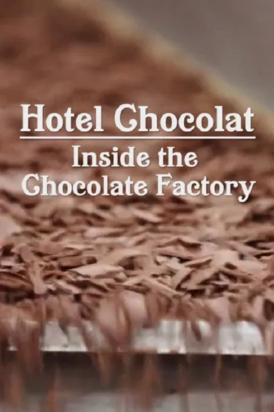 Hotel Chocolat: Inside the Chocolate Factory