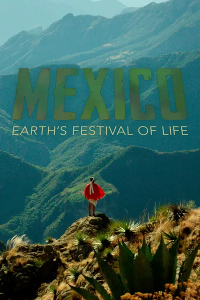 Mexico: Earth's Festival of Life