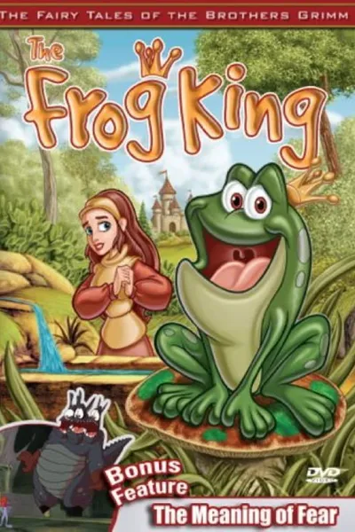 The Fairy Tales of the Brothers Grimm: The Frog King / The Meaning of Fear