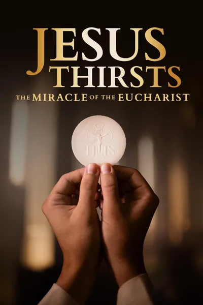 Jesus Thirsts: The Miracle of the Eucharist