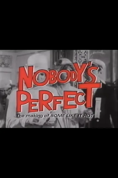 Nobody's Perfect - The Making of Some Like It Hot