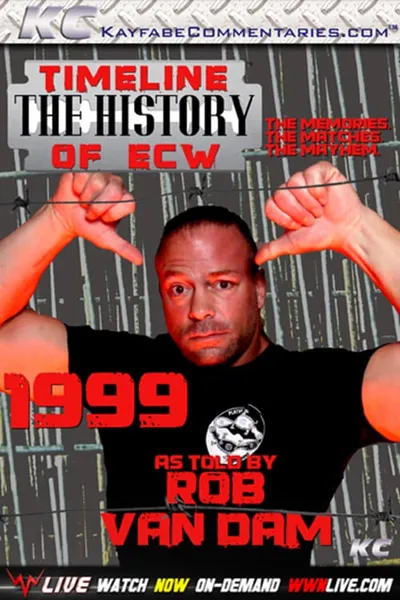 Timeline: The History of ECW - 1999 - As Told by Rob Van Dam