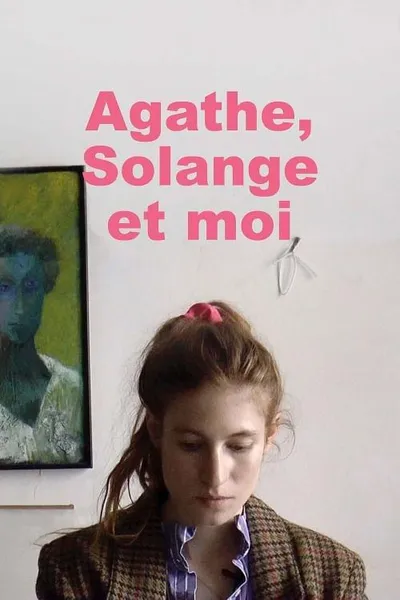 Agathe, Solange and Me