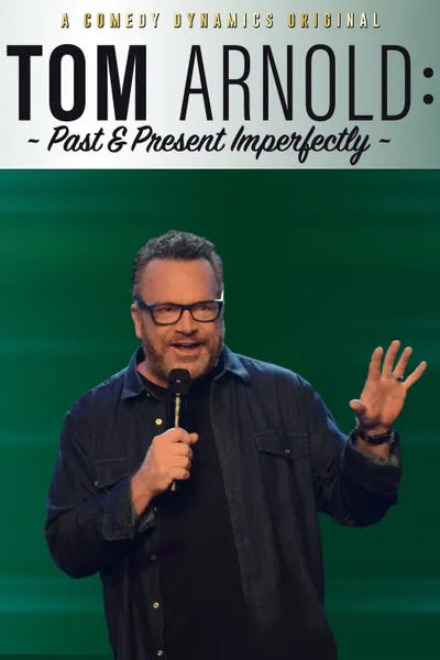 Tom Arnold: Past & Present Imperfectly