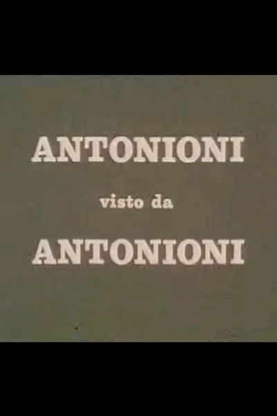 Antonioni visto da Antonioni