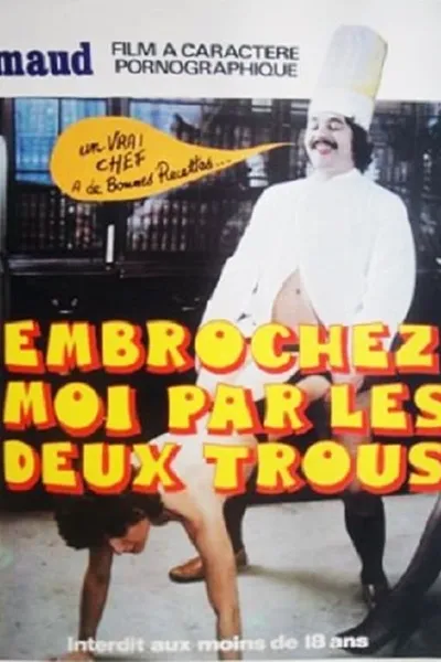 Embrochez-moi par les deux trous