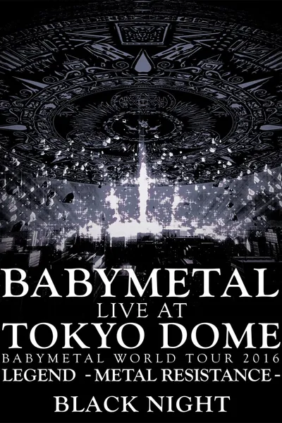 BABYMETAL - Live at Tokyo Dome: Black Night - World Tour 2016