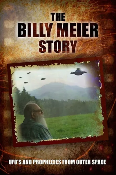 The Billy Meier Story: UFO's and the Prophecies from Outer Space