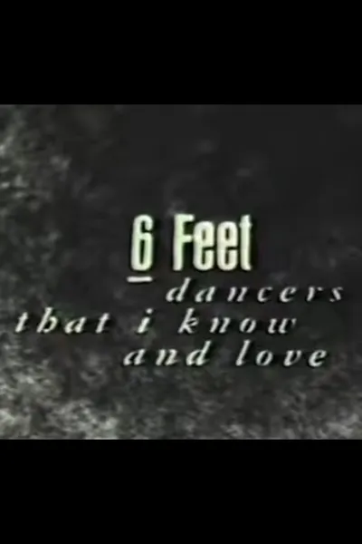 6 Feet: Dancers That I Know and Love