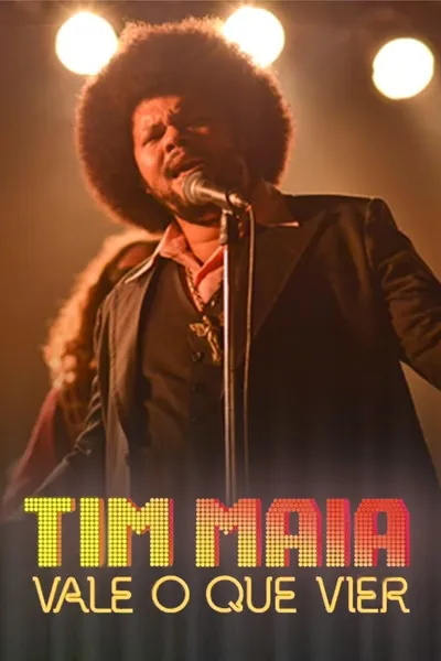 Tim Maia: Vale o Que Vier