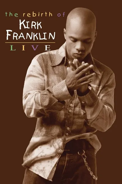 The Rebirth of Kirk Franklin: Live