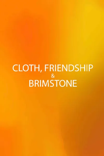 Cloth, Friendship & Brimstone