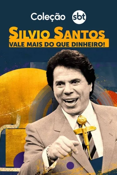 Silvio Santos: Vale Mais Que Dinheiro