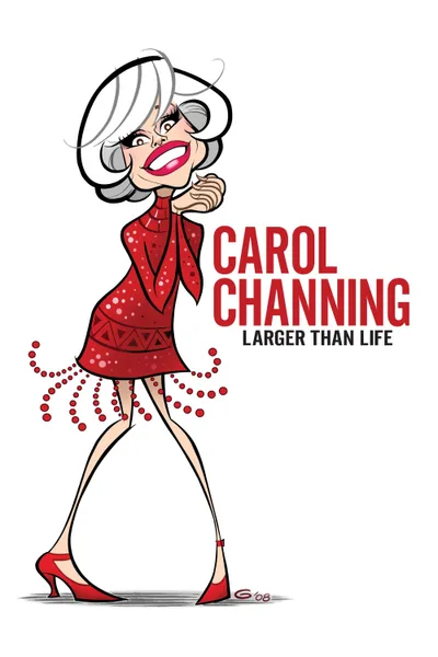 Carol Channing: Larger Than Life