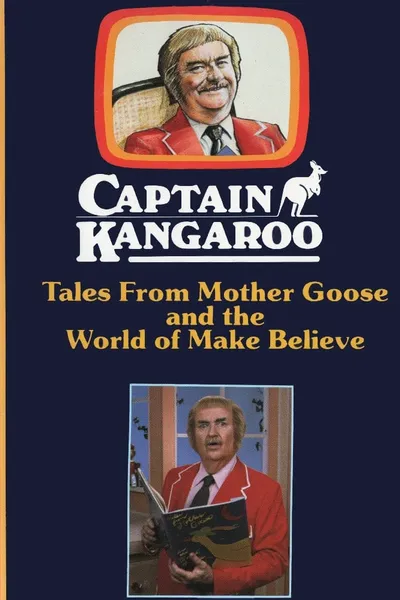 Captain Kangaroo: Tales From Mother Goose and the World of Make Believe