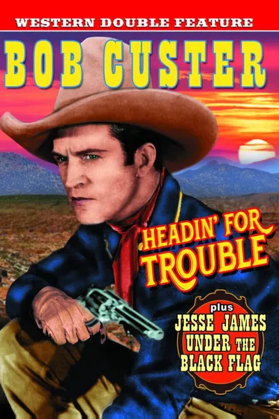 Headin' for Trouble
