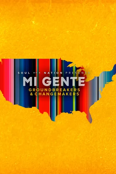 Soul of a Nation Presents Mi Gente: Groundbreakers and Changemakers