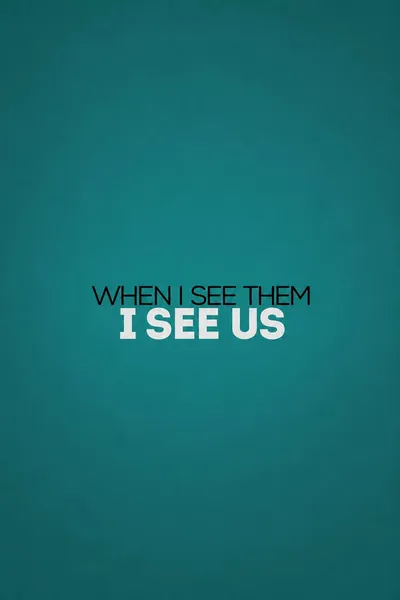 When I See Them, I See Us