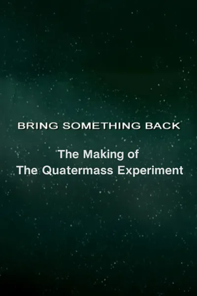 Bring Something Back: The Making of 'The Quatermass Experiment'