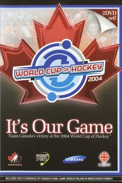 It's Our Game: Team Canada's Victory at the 2004 World Cup of Hockey