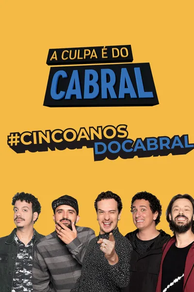 A Culpa é do Cabral - 5 Anos de Zoeira