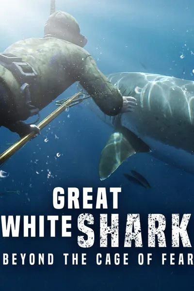 Great White Shark: Beyond the Cage of Fear