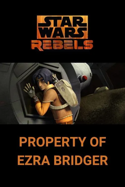 Star Wars Rebels: Property of Ezra Bridger