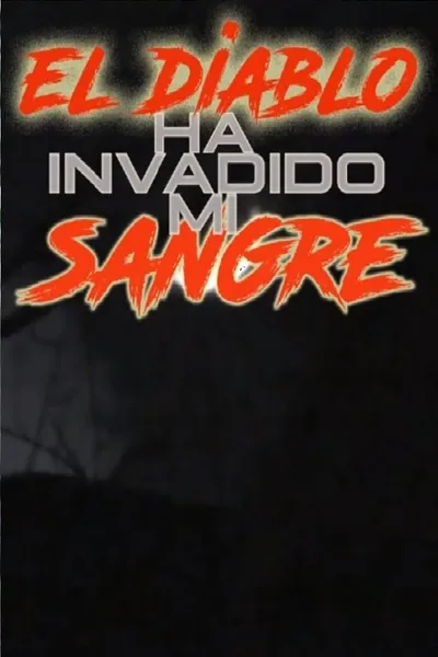 El Diablo Ha Invadido Mi Sangre